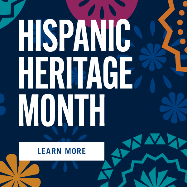 Hispanic Heritage Month. Learn More.